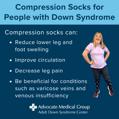 Compression socks for people with Down syndrome. Compression socks can reduce lower leg and foot swelling, improve circulation, decrease leg pain, and be beneficial for conditions such as varicose veins and venous insufficiency.