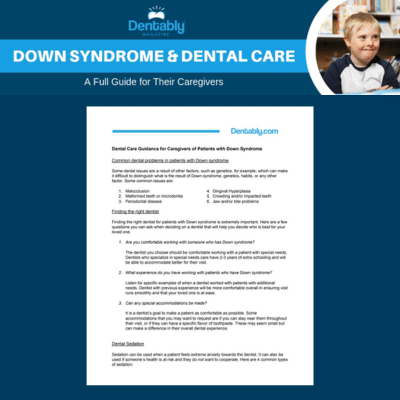 Down Syndrome & Dental Care. A Guide for Caregivers