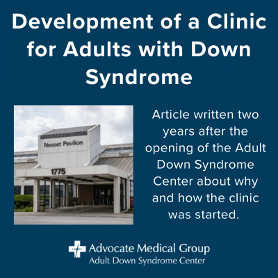 Development of a clinic for adults with Down syndrome. Article written after the opening of the Adult Down Syndrome Center about why and how the clinic was started