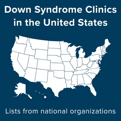 Down Syndrome Clinics in the United States. Lists from national organizations.
