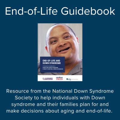 The End-of-Life Guidebook is a resource from the National Down Syndrome Society to help individuals with Down syndrome and their families plan for and make decisions about aging and end-of-life.