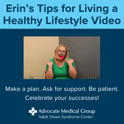 Erin's Tips for Living a Healthy Lifestyle Video Make a plan. Ask for support. Be patient. Celebrate your successes.