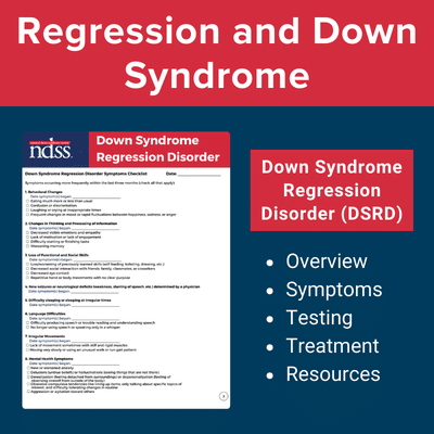 Regression and Down Syndrome. Down Syndrome Regression Disorder (DSRD). Overview, symptoms, testing, treatment, resources.