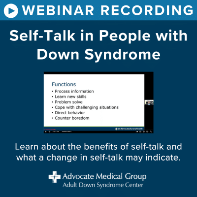 Webinar recording - Self-talk in people with Down syndrome. Learn about the benefits of self-talk and what a change in self-talk may indicate.