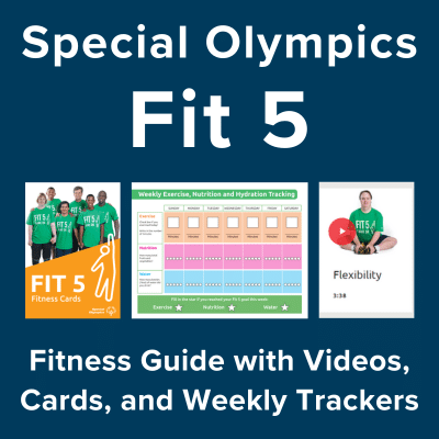 Special Olympics Fit 5. Fitness Guide with Videos, Cards, and Weekly Trackers