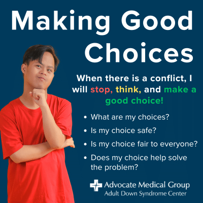 Making good choices. When there is a conflict, I will stop, think, and make a good choice! What are my choices? Is my choice safe? Is my choice fair to everyone? Does my choice help solve the problem?