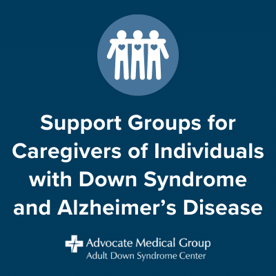 Support groups for caregivers of individuals with Down syndrome and Alzheimer's disease
