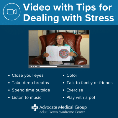 Video with tips for dealing with stress. Close your eyes. Take deep breaths. Spend time outside. Listen to music. Color. Talk to family or friends. Exercise. Play with a pet.