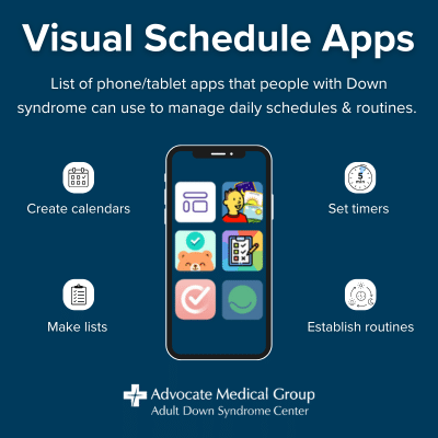 Visual schedule apps. List of phone/tablet apps that people with Down syndrome can use to manage daily schedules and routines. Create calendars, make lists, set timers, establish routines.